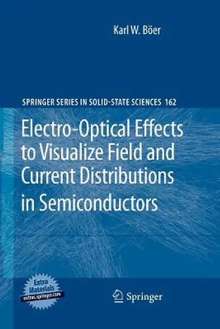 Electro-Optical Effects to Visualize Field and Current Distributions in Semiconductors by Karl W. Böer
