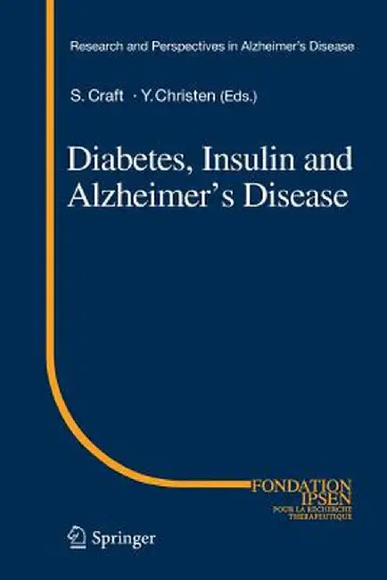 Diabetes, Insulin and Alzheimer's Disease by Suzanne Craft