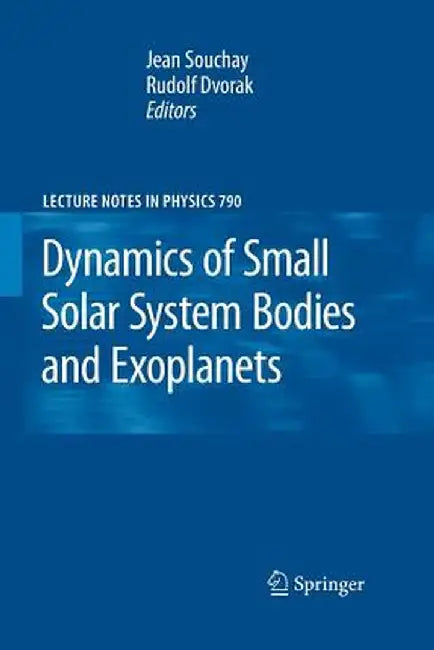 Dynamics of Small Solar System Bodies and Exoplanets by Jean J. Souchay