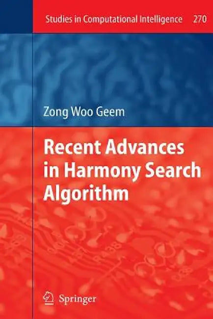 Recent Advances in Harmony Search Algorithm by Zong Woo Geem