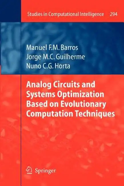Analog Circuits and Systems Optimization Based on Evolutionary Computation Techniques by Manuel Barros