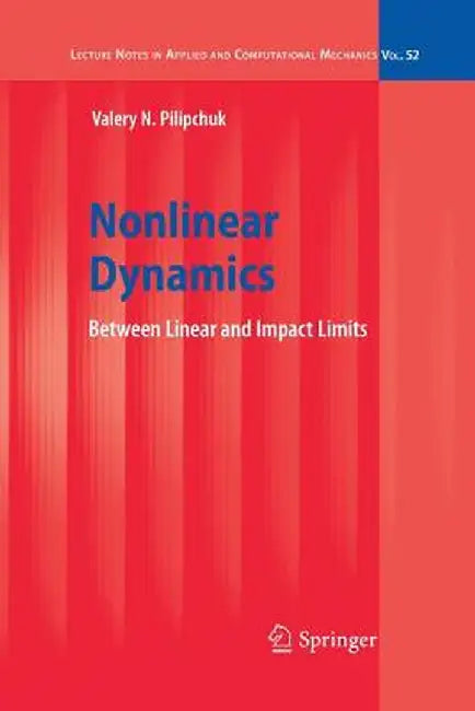 Nonlinear Dynamics: Between Linear and Impact Limits by Valery N. Pilipchuk