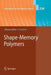 Shape-Memory Polymers by Andreas Lendlein