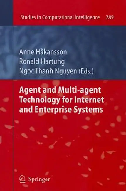Agent and Multi-Agent Technology for Internet and Enterprise Systems by Anne Hakansson