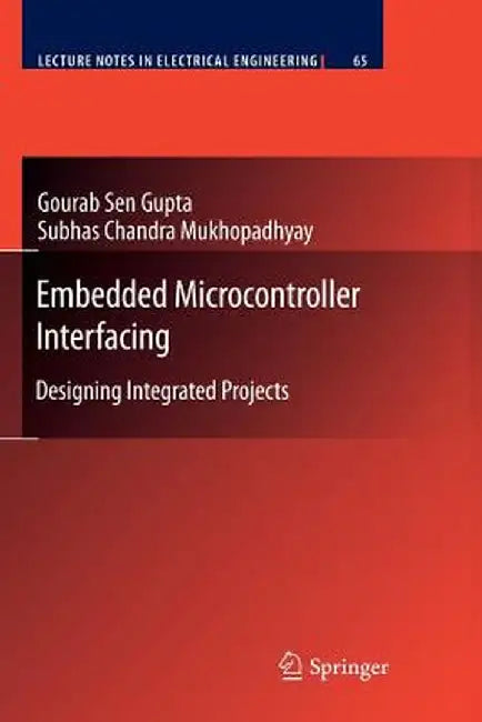 Embedded Microcontroller Interfacing: Designing Integrated Projects by Gourab Sen Gupta