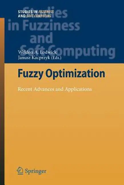 Fuzzy Optimization: Recent Advances and Applications by Weldon A. Lodwick