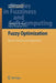 Fuzzy Optimization: Recent Advances and Applications by Weldon A. Lodwick