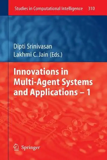Innovations in Multi-Agent Systems and Application - 1 by Dipti Srinivasan