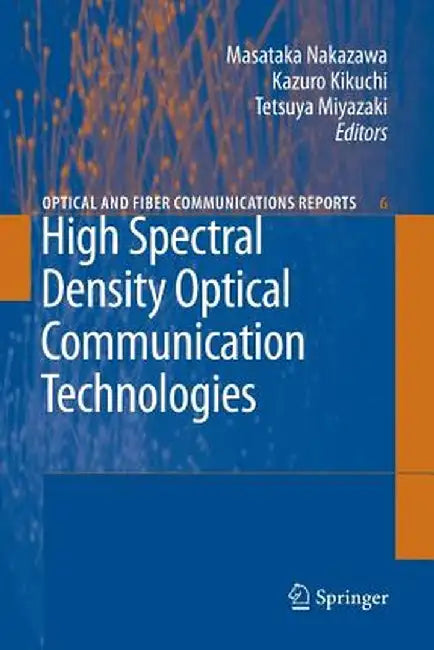 High Spectral Density Optical Communication Technologies by Masataka Nakazawa