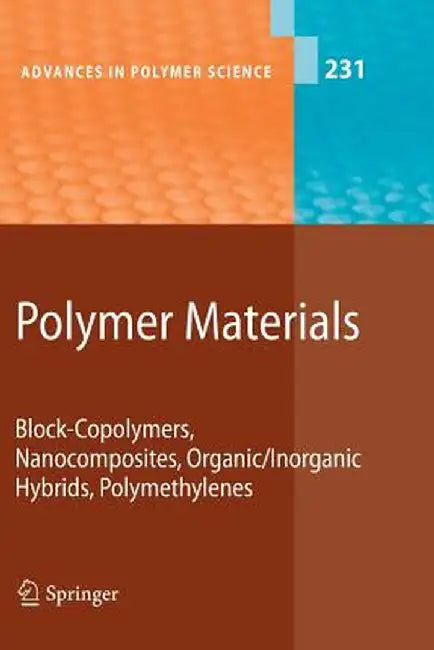 Polymer Materials: Block-Copolymers, Nanocomposites, Organic/Inorganic Hybrids, Polymethylenes by Kwang-Sup Lee
