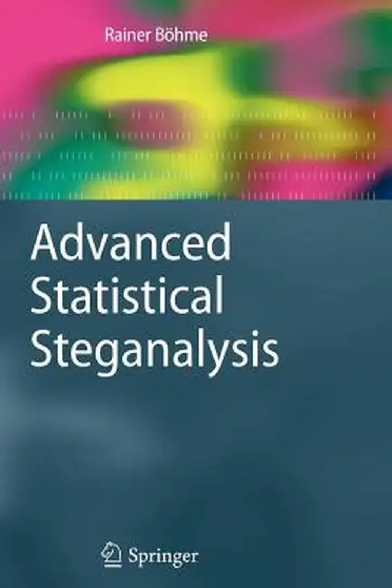 Advanced Statistical Steganalysis by Rainer Böhme