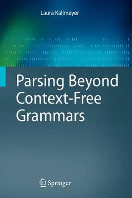 Parsing Beyond Context-Free Grammars by Laura Kallmeyer