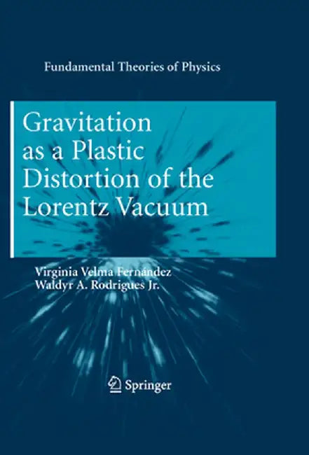 Gravitation as a Plastic Distortion of the Lorentz Vacuum by Virginia Velma Fernández