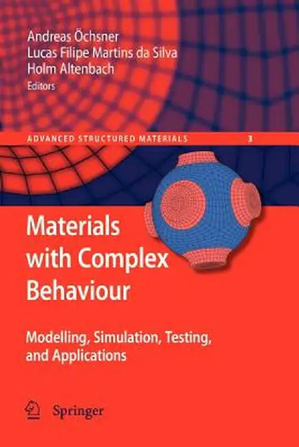 Materials with Complex Behaviour: Modelling, Simulation, Testing, and Applications by Lucas F. M. Da Silva
