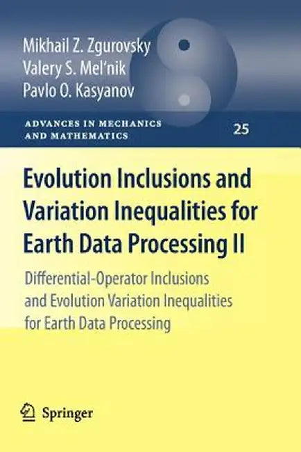 Evolution Inclusions and Variation Inequalities for Earth Data Processing II: Differential-Operator Inclusions and Evolution Variation Inequalities fo by Mikhail Z. Zgurovsky