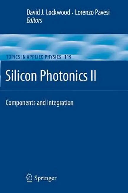 Silicon Photonics II: Components and Integration by David J. Lockwood