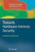 Towards Hardware-Intrinsic Security: Foundations and Practice by Ahmad-Reza Sadeghi