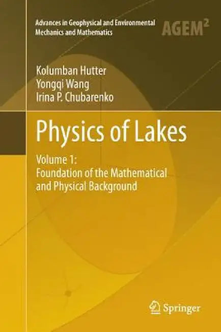 Physics of Lakes: Volume 1: Foundation of the Mathematical and Physical Background by Kolumban Hutter