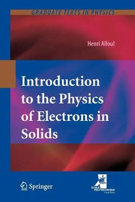 Introduction to the Physics of Electrons in Solids by Henri Alloul