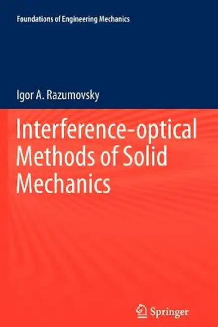 Interference-Optical Methods of Solid Mechanics by Igor A. Razumovsky
