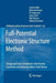 Full-Potential Electronic Structure Method: Energy and Force Calculations with Density Functional and Dynamical Mean Field Theory by John M. Wills