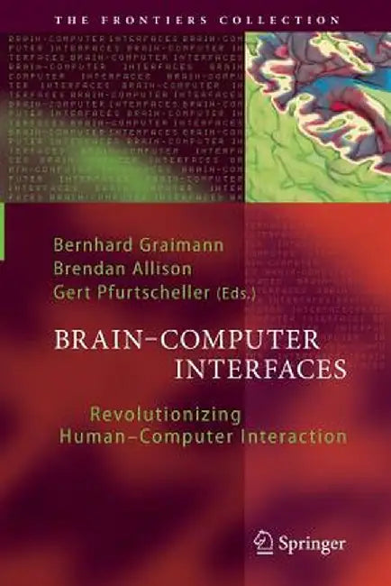 Brain-Computer Interfaces: Revolutionizing Human-Computer Interaction by Bernhard Graimann