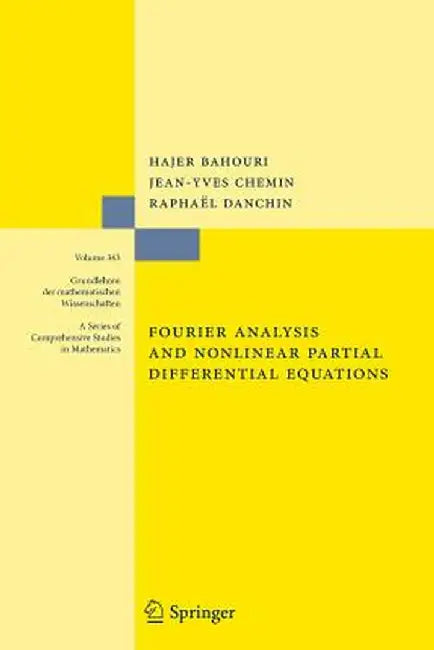 Fourier Analysis and Nonlinear Partial Differential Equations by Hajer Bahouri