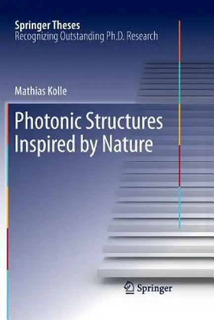 Photonic Structures Inspired by Nature by Mathias Kolle