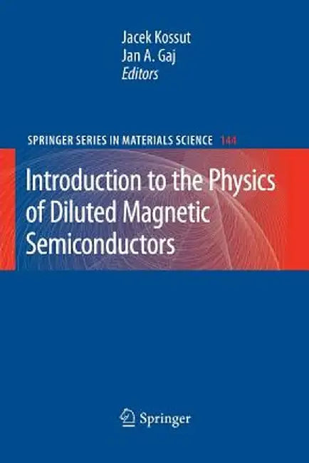 Introduction to the Physics of Diluted Magnetic Semiconductors by Jacek Kossut