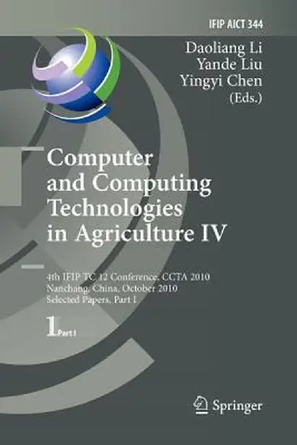 Computer and Computing Technologies in Agriculture IV: 4th Ifip Tc 12 Conference, Ccta 2010, Nanchang, China, October 22-25, 2010, Selected Papers, Pa by Daoliang Li