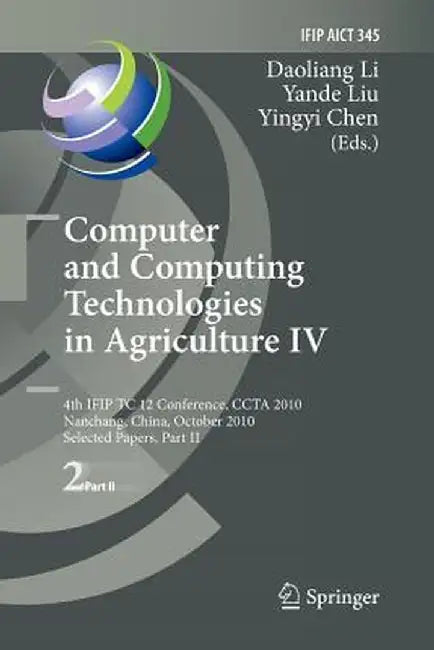 Computer and Computing Technologies in Agriculture IV: 4th Ifip Tc 12 Conference, Ccta 2010, Nanchang, China, October 22-25, 2010, Part II, Selected P by Daoliang Li