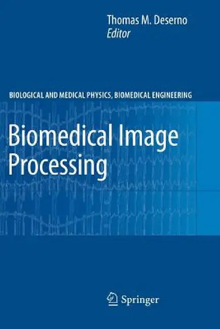 Biomedical Image Processing by Thomas Martin Deserno