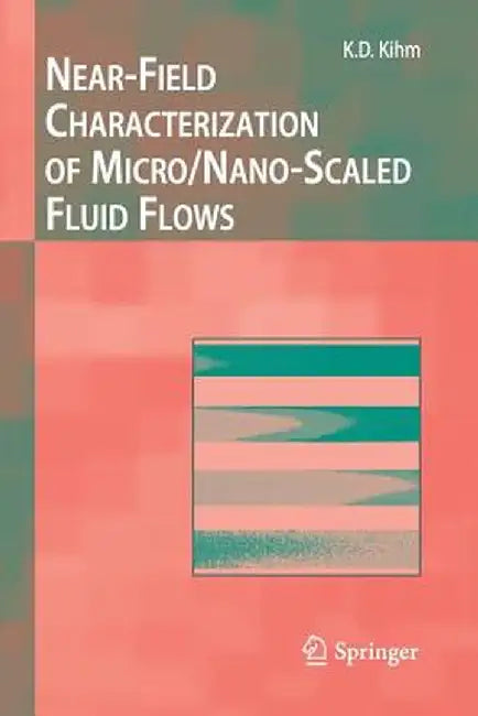 Near-Field Characterization of Micro/Nano-Scaled Fluid Flows by Kenneth D. Kihm