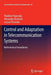 Control and Adaptation in Telecommunication Systems: Mathematical Foundations by Vladimir Popovskij