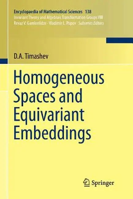 Homogeneous Spaces and Equivariant Embeddings by D. A. Timashev