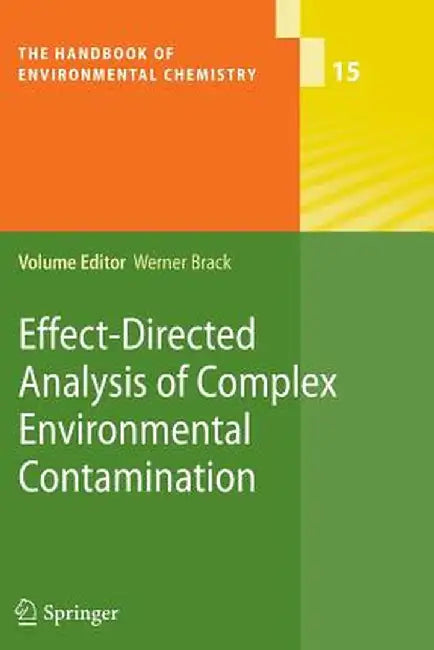 Effect-Directed Analysis of Complex Environmental Contamination by Werner Brack