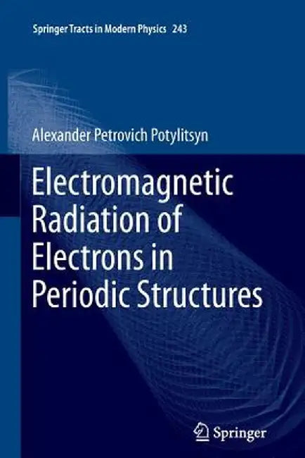 Electromagnetic Radiation of Electrons in Periodic Structures by Alexander Potylitsyn
