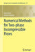 Numerical Methods for Two-Phase Incompressible Flows by Sven Gross