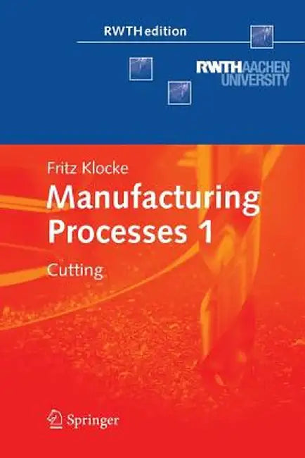 Manufacturing Processes 1: Cutting by Fritz Klocke