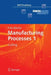 Manufacturing Processes 1: Cutting by Fritz Klocke