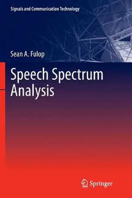 Speech Spectrum Analysis by Sean A. Fulop