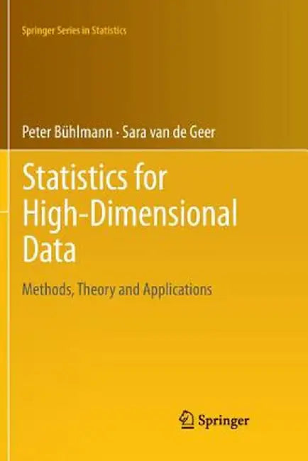 Statistics for High-Dimensional Data: Methods, Theory and Applications by Peter Bühlmann