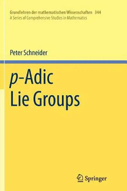 P-Adic Lie Groups by Peter Schneider