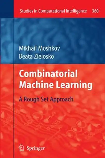 Combinatorial Machine Learning: A Rough Set Approach by Mikhail Moshkov