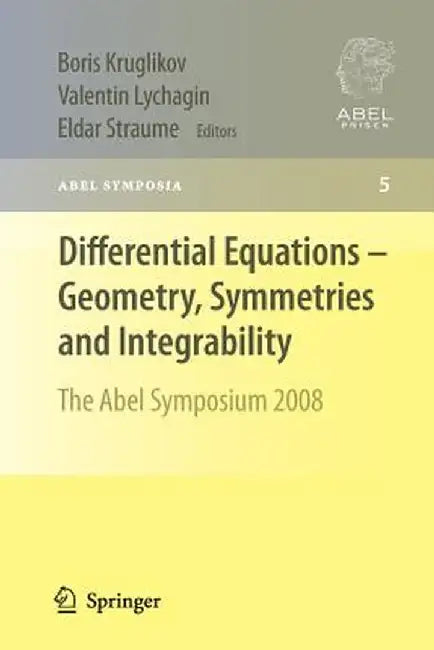 Differential Equations - Geometry, Symmetries and Integrability: The Abel Symposium 2008 by Boris Kruglikov