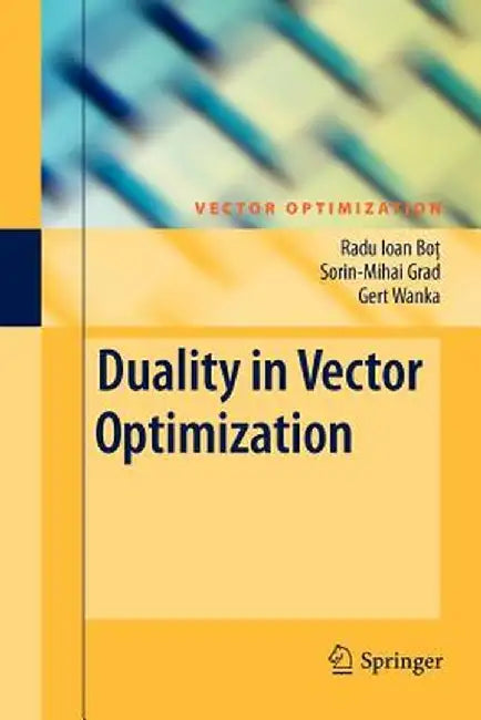 Duality in Vector Optimization by Radu Ioan Bot