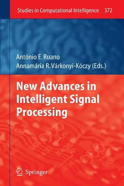 New Advances in Intelligent Signal Processing by Antonio Ruano