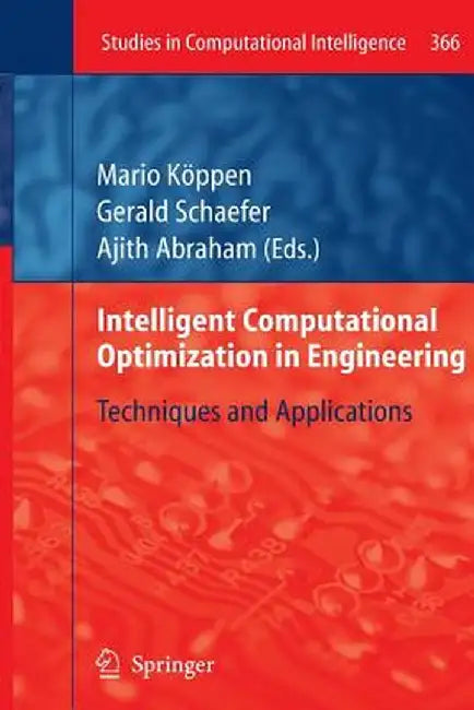 Intelligent Computational Optimization in Engineering: Techniques & Applications by Mario Köppen