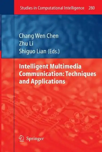 Intelligent Multimedia Communication: Techniques and Applications by Chang Wen Chen