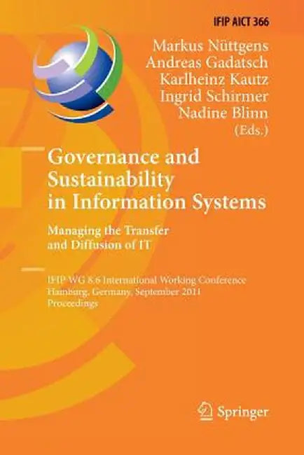 Governance and Sustainability in Information Systems. Managing the Transfer and Diffusion of It: Ifip Wg 8.6 International Working Conference, Hamburg by Markus Nüttgens